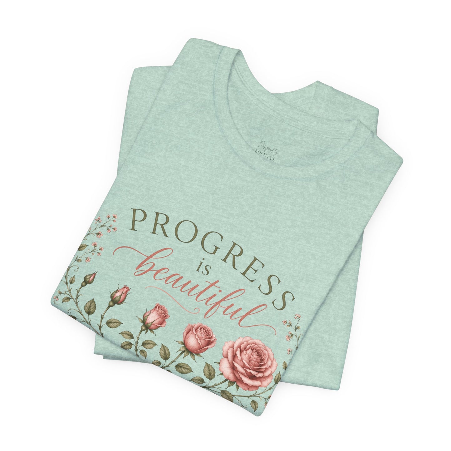 Progress is Beautiful - Bloom Collection Tee