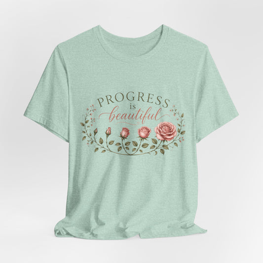 Progress is Beautiful - Bloom Collection Tee