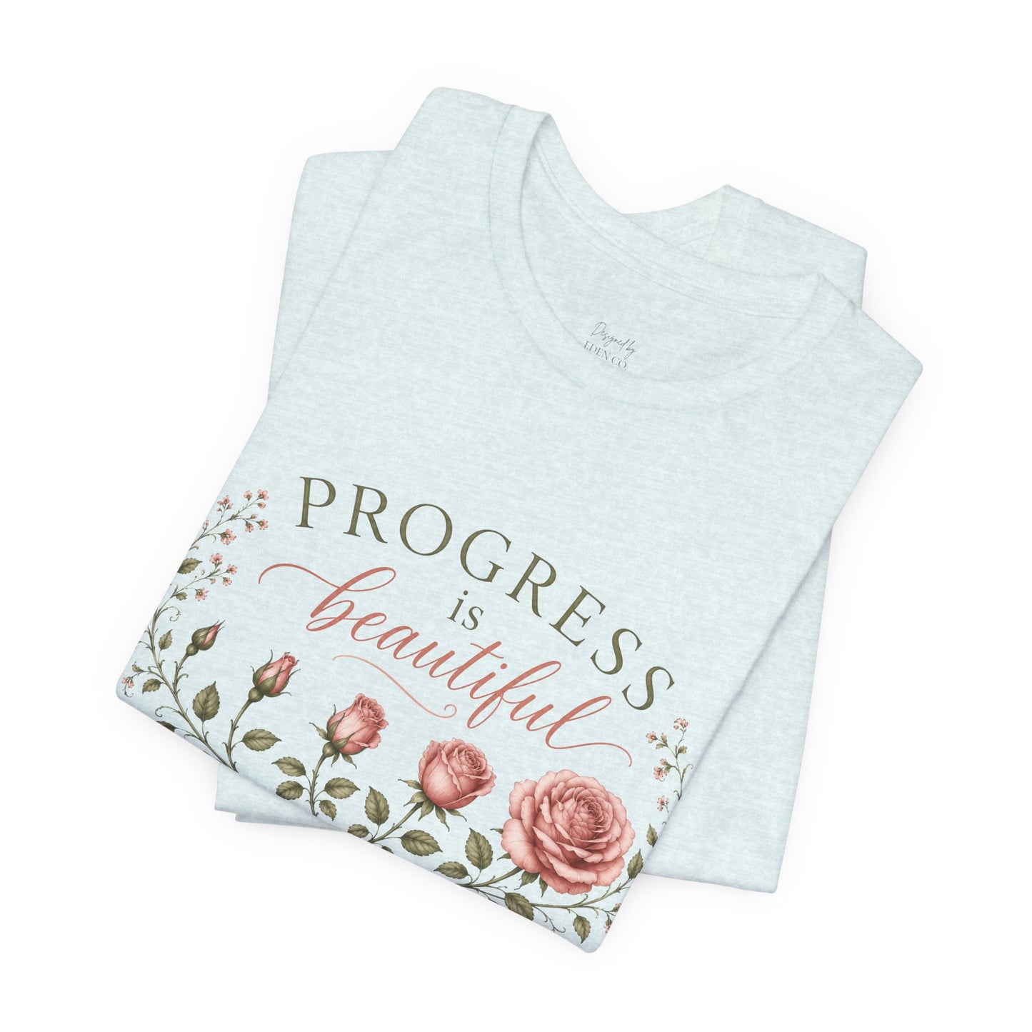Progress is Beautiful - Bloom Collection Tee