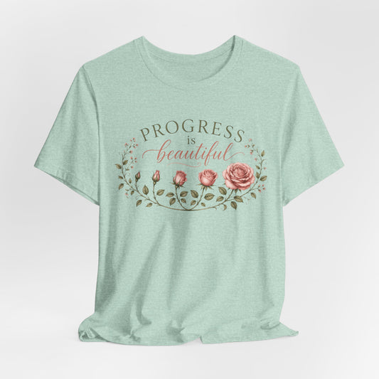 Progress is Beautiful - Bloom Collection Tee
