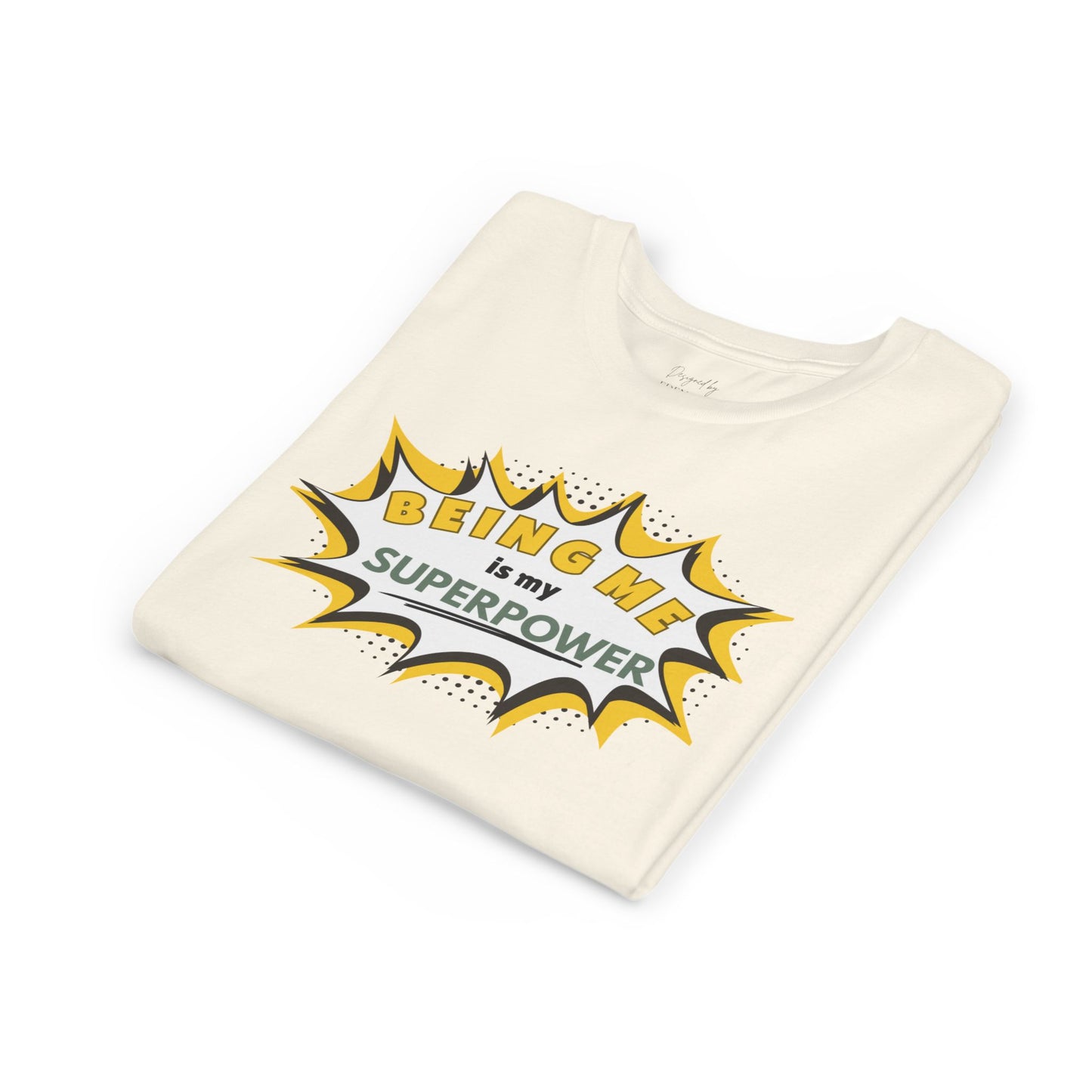 Being Me Is My Superpower™ - Tee