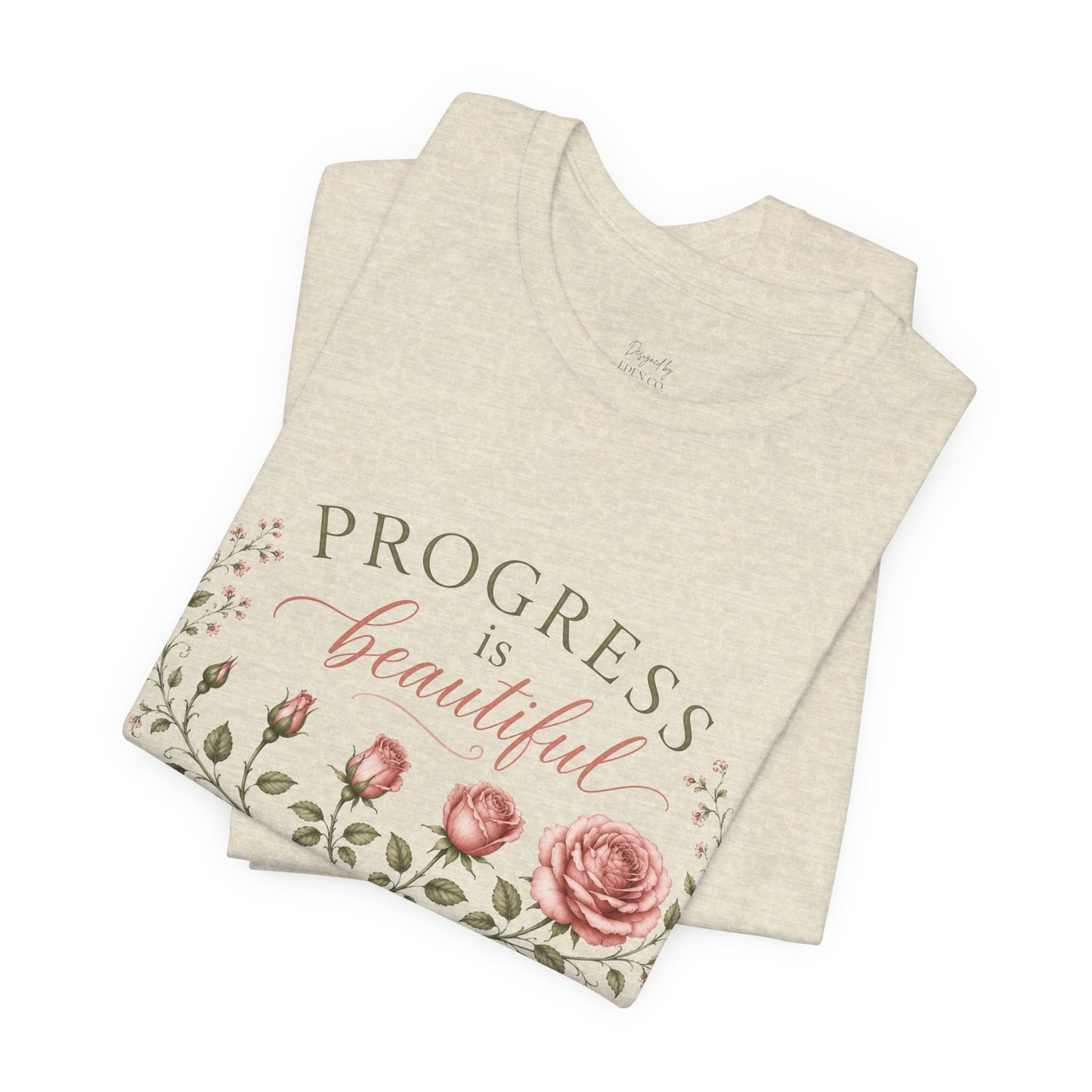 Progress is Beautiful - Bloom Collection Tee